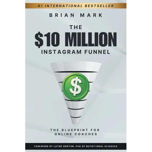 The $10 Million Instagram Funnel: The Blueprint for Online Coaches - Paperback