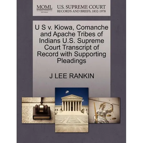U S V. Kiowa, Comanche and Apache Tribes of Indians U.S. Supreme Court Transcript of Record with Supporting Pleadings - Paperback