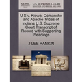 U S V. Kiowa, Comanche and Apache Tribes of Indians U.S. Supreme Court Transcript of Record with Supporting Pleadings - Paperback