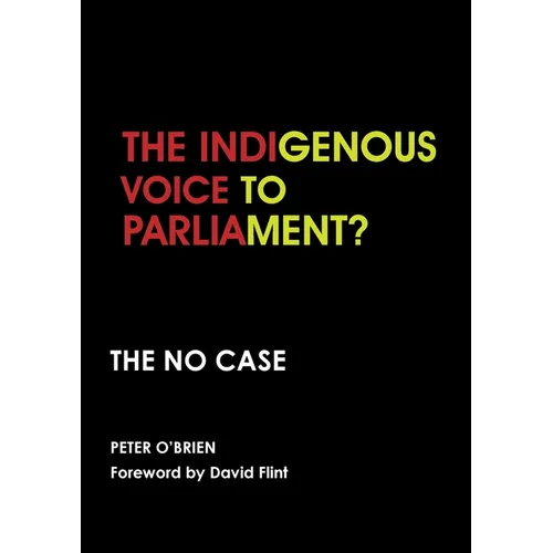 The Indigenous Voice to Parliament? the No Case - Paperback