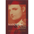 Napoleon and Berlin: The Franco-Prussian War in North Germany, 1813 - Hardcover