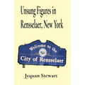 Unsung Figures in Rensselaer, New York - Paperback