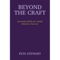 Beyond The Craft: Essential Skills for Small Business Success - Paperback