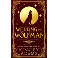 Wedding the Wolfman: A Werewolf Fated Mates Paranormal Romance - Paperback