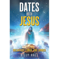 Dates With Jesus: Breakfast, Lunch, and Dinner - Paperback