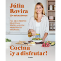 Cocina ¡Y a Disfrutar!: Más de 80 Recetas Deliciosas, Sencillas Y Con Ingredientes Naturales / Cook and Enjoy It! Over 80 Delicious and Simple Recipes - Paperback