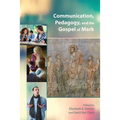Communication, Pedagogy, and the Gospel of Mark - Paperback