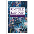 Untold London: Stories from Time-Trodden Streets - Hardcover