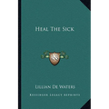 Heal The Sick - Paperback