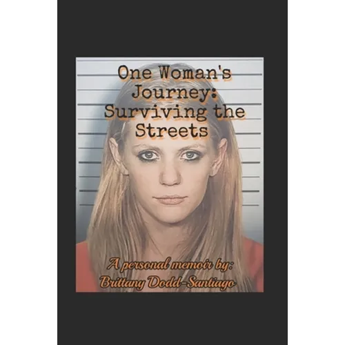 One Woman's Journey: Surviving the Streets - Paperback
