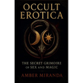 Occult Erotica: The Secret Grimoire of Sex and Magic - Paperback