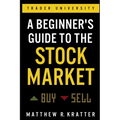 A Beginner's Guide to the Stock Market: Everything You Need to Start Making Money Today - Paperback
