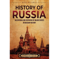 History of Russia: An Enthralling Overview of Major Events in Russian History - Paperback