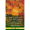 The Gospel of the Kingdom: The Life of Jesus Christ and the Kingdom of God - A Dispensational Commentary (Hardcover) - Hardcover