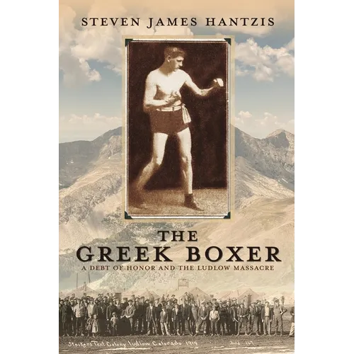 The Greek Boxer: A Debt of Honor and the Ludlow Massacre - Paperback