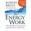 Energy Work: The Secrets of Healing and Spiritual Growth - Paperback