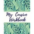 My Cursive Workbook: Cursive Letter Tracing Book for Teens, Adults, School Kids - Paperback