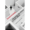 Incarcerated: Escaping the Prison of Your Mind - Paperback