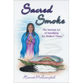 Sacred Smoke: The Ancient Art of Smudging for Modern Times - Paperback