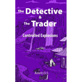 The Detective and the Trader: Controlled Explosions - Paperback