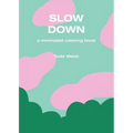 Slow Down: A Minimalist Coloring Book - Paperback
