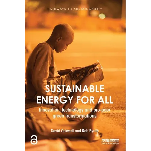 Sustainable Energy for All: Innovation, Technology and Pro-Poor Green Transformations - Paperback