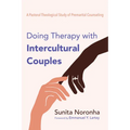 Doing Therapy with Intercultural Couples: A Pastoral Theological Study of Premarital Counseling - Hardcover