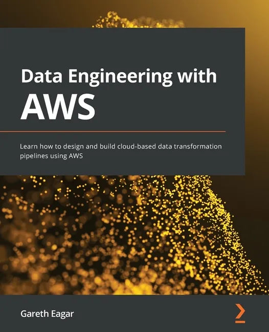 Data Engineering with AWS: Learn how to design and build cloud-based data transformation pipelines using AWS - Paperback