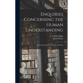 Enquiries Concerning the Human Understanding: And Concerning the Principles of Morals - Hardcover
