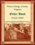 Prince George County, Virginia Order Book, 1714/5-1720/1 - Paperback