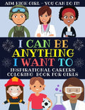 I Can Be Anything I Want To: Inspirational Careers Coloring Book For Girls (Large Size) - Paperback
