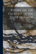 Report on the Geology of the State of Maine; 2nd - Paperback