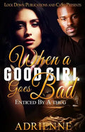 When A Good Girl Goes Bad: Enticed by a Thug - Paperback