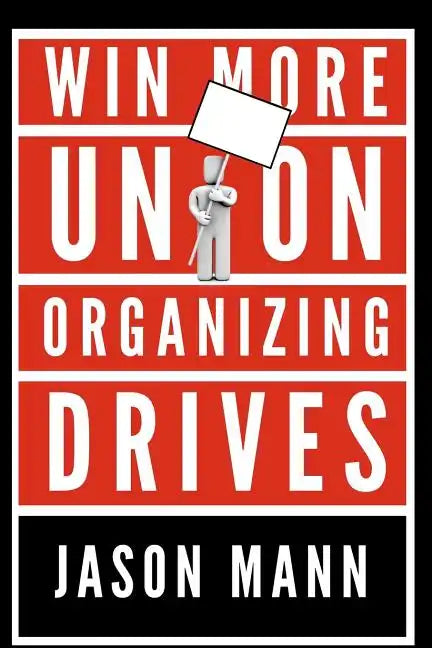 Win More Union Organizing Drives - Paperback