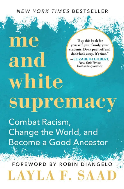 Me and White Supremacy: Combat Racism, Change the World, and Become a Good Ancestor - Hardcover