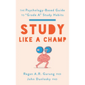 Study Like a Champ: The Psychology-Based Guide to "Grade A" Study Habits - Paperback