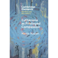 Euthanasia as Privileged Compassion - Paperback