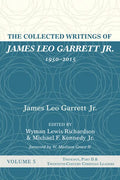 The Collected Writings of James Leo Garrett Jr., 1950-2015: Volume Five: Theology, Part II, and Twentieth-Century Christian Leaders - Paperback
