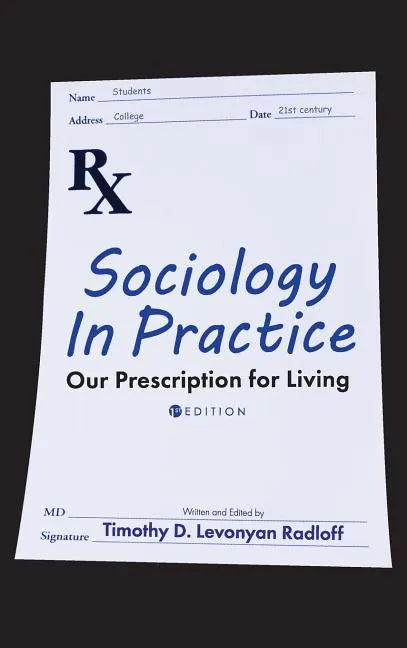 Sociology in Practice: Our Prescription for Living - Hardcover