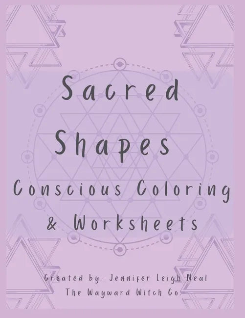 Sacred Shapes Conscious Coloring Book: Intentional Manifesting Worksheets and Coloring Pages - Paperback