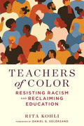 Teachers of Color: Resisting Racism and Reclaiming Education - Paperback