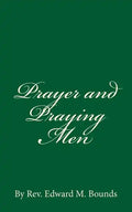 Prayer and Praying Men: By Rev. Edward M. Bounds - Paperback