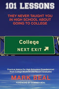 101 Lessons They Never Taught You In High School About Going To College: Practical Advice For High Schoolers Crowdsourced From College Students and Re - Paperback