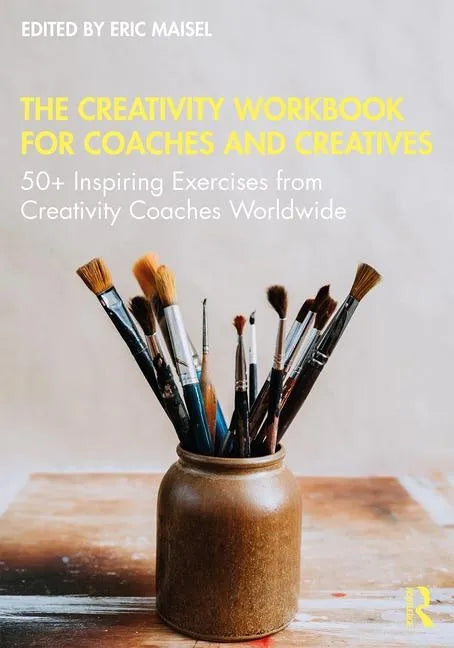 The Creativity Workbook for Coaches and Creatives: 50+ Inspiring Exercises from Creativity Coaches Worldwide - Paperback