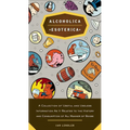 Alcoholica Esoterica: A Collection of Useful and Useless Information As It Relates to the History and Consumption of All Manner of Booze - Paperback