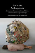 Art in the Anthropocene: Encounters Among Aesthetics, Politics, Environments and Epistemologies - Paperback