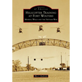 Helicopter Training at Fort Wolters: Mineral Wells and the Vietnam War - Paperback