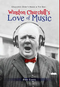Winston Churchill's Love of Music: Churchill Didn't Have a Tin Ear - Hardcover