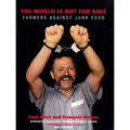 The World Is Not for Sale: Farmers Against Junk Food - Paperback