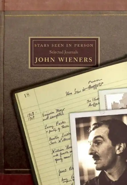 Stars Seen in Person: Selected Journals of John Wieners - Paperback